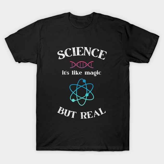 Science it's like magic but Real - Funny Gift Idea for Scientists and Science Lovers T-Shirt by Zen Cosmos Official